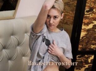 Begentletonight
