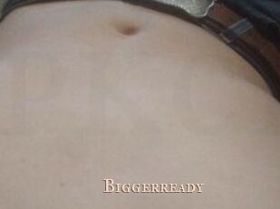 Biggerready