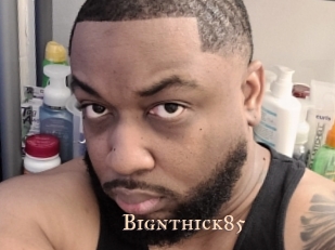 Bignthick85