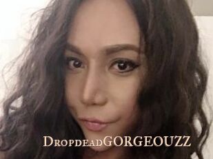 DropdeadGORGEOUZZ