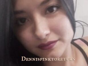 Dennispinktoreturn