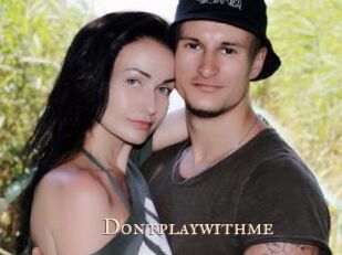Dontplaywithme