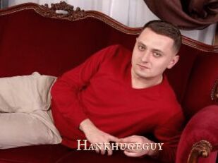 Hankhugeguy