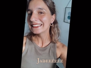 Jadeeeeee