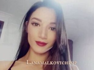 Lanamalkovichpop