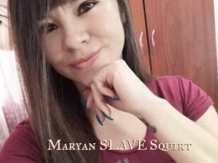 Maryan_SLAVE_Squirt