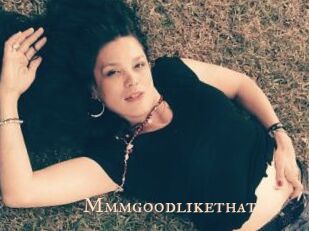 Mmmgoodlikethat