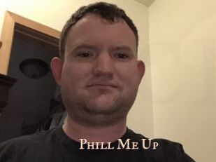 Phill_Me_Up