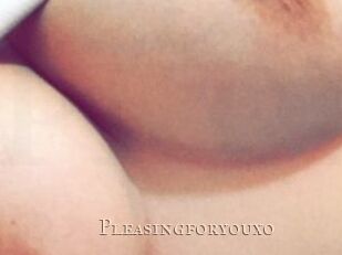 Pleasingforyouxo