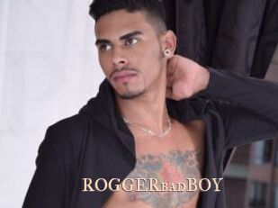 ROGGERbadBOY