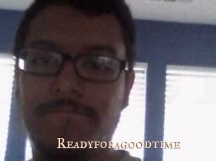 Readyforagoodtime