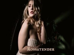 Rossatender
