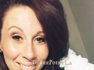 ToThePointLa
