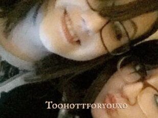 Toohottforyouxo