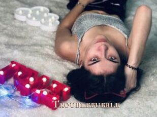 Troublebubble