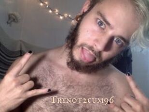 Trynot2cum96