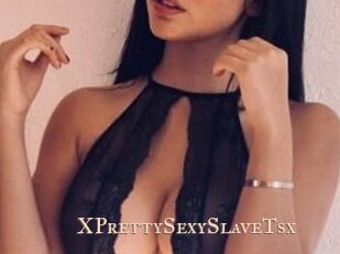 XPrettySexySlaveTsx