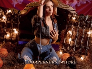 Yourperversewhore